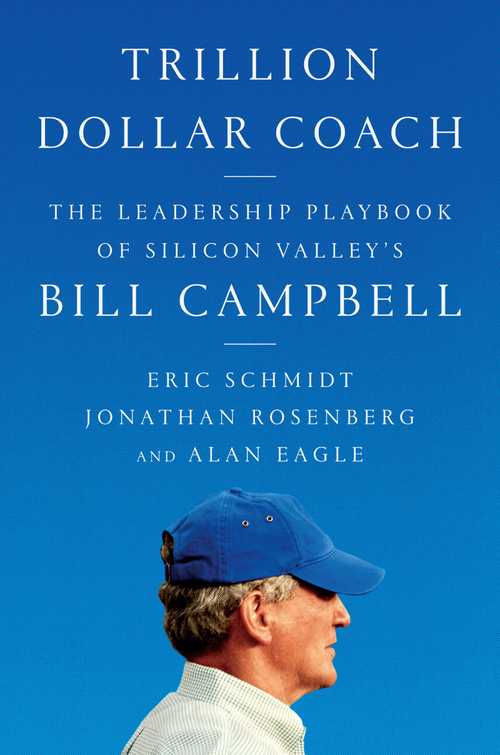 Trillion Dollar Coach by Eric Schmidt, Jonathan Rosenberg, and Alan Eagle